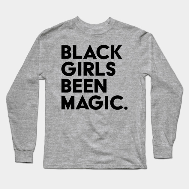 Black Girls Been Magic Long Sleeve T-Shirt by UrbanLifeApparel