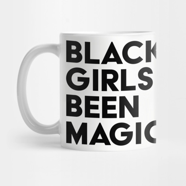 Black Girls Been Magic by UrbanLifeApparel
