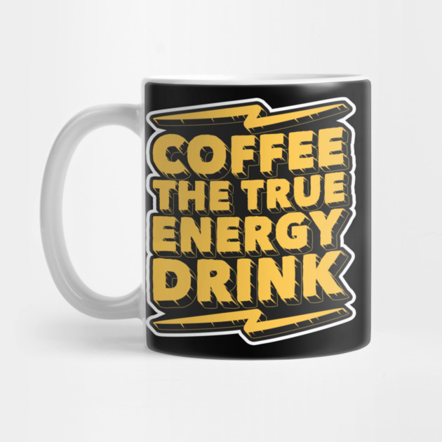 Coffee The  True Energy Drink by Urbanprint