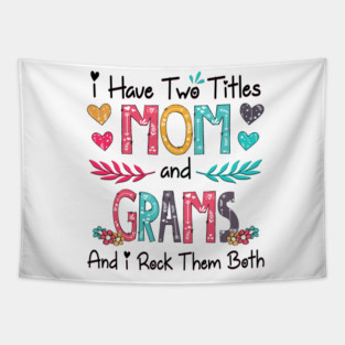 I Have Two Titles Mom And Grams And I Rock Them Both Wildflower Happy Mother's Day Tapestry