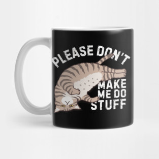 Lazy Please Dont Make Me Do Stuff Mug