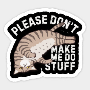 Lazy Please Dont Make Me Do Stuff Magnet