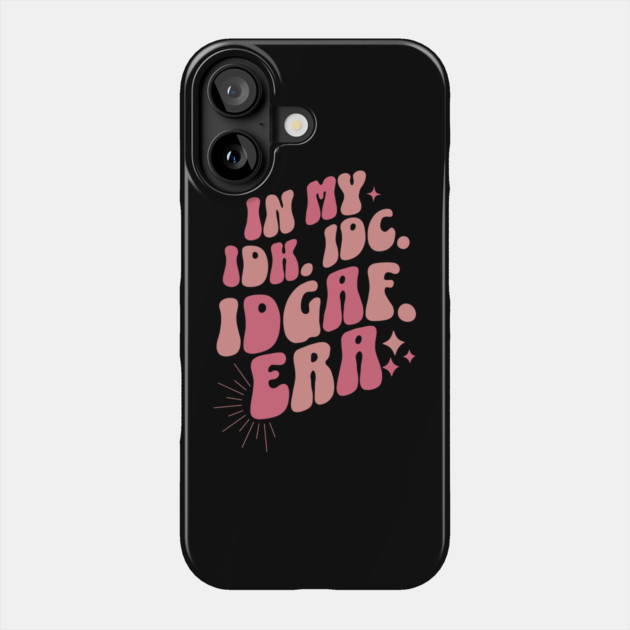 Groovy In My IDK IDC IDGAF Era Phone Case by The WYLD Tribe