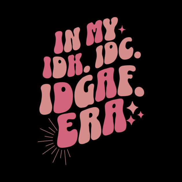 Groovy In My IDK IDC IDGAF Era by The WYLD Tribe
