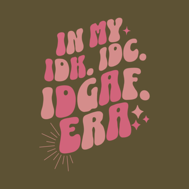Groovy In My IDK IDC IDGAF Era by The WYLD Tribe