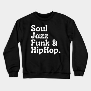 Soul Funk Jazz and HipHop Crewneck Sweatshirt
