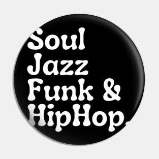 Soul Funk Jazz and HipHop Pin