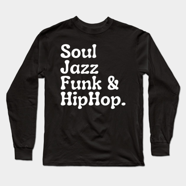 Soul Funk Jazz and HipHop Long Sleeve T-Shirt by UrbanLifeApparel