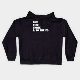 One Two Three and to the Fo Kids Hoodie