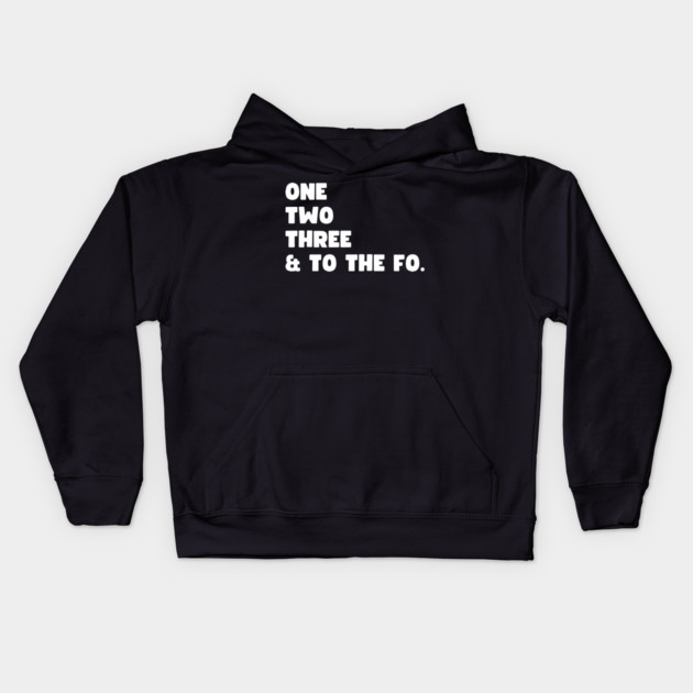 One Two Three and to the Fo Kids Hoodie by UrbanLifeApparel