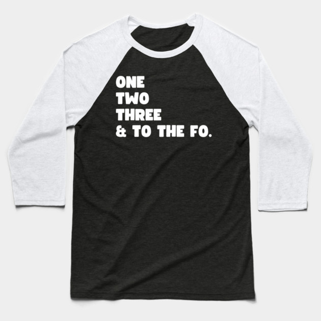 One Two Three and to the Fo Baseball T-Shirt by UrbanLifeApparel