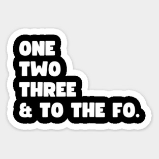 One Two Three and to the Fo Magnet