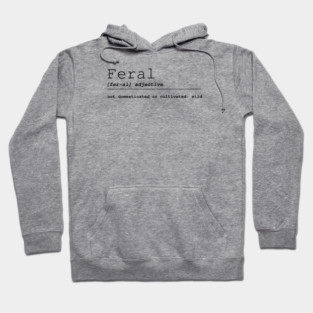 Feral Definition Hoodie