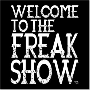 Welcome To The Freak Show Posters and Art