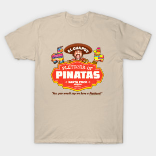 El Guapo's Plethora Of Pinatas T-Shirt