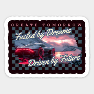 Fueled by Dreams Driven by Future Magnet