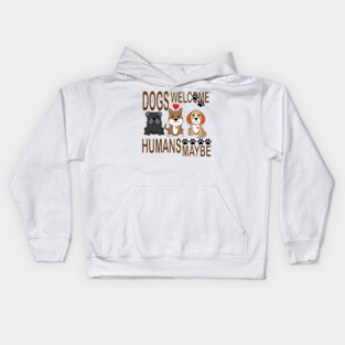 Dogs Welcome, Humans Maybe! Kids Hoodie