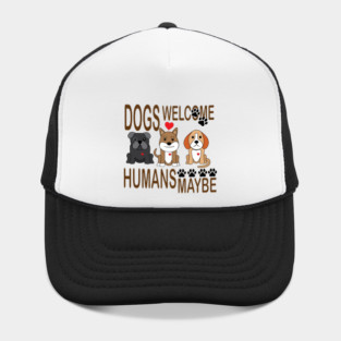 Dogs Welcome, Humans Maybe! Hat