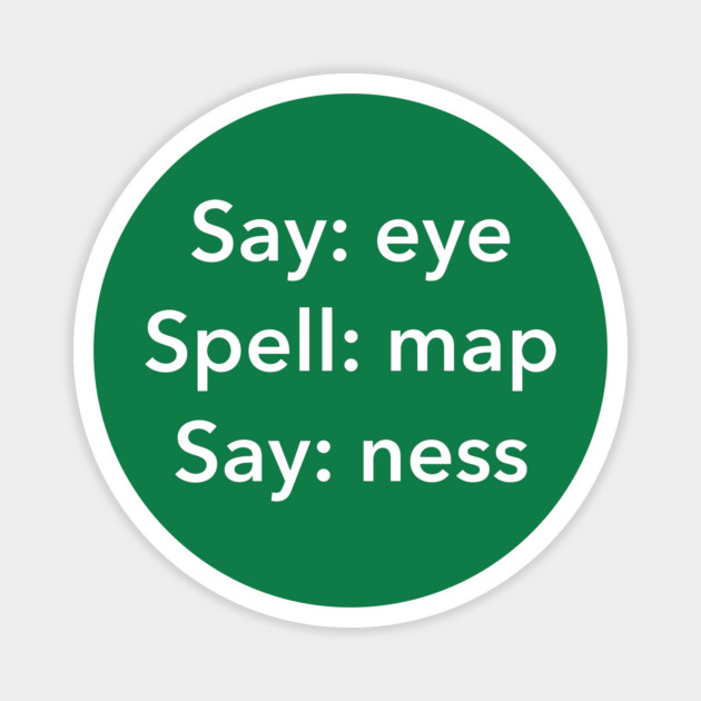Say Eye Spell Map Say Ness - Funny Penis Joke Magnet by dumbshirts