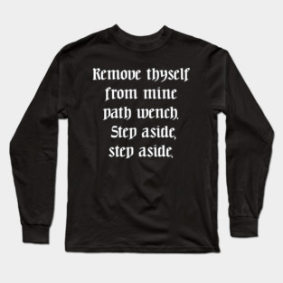 Ye Olde Lyrics - Move, Get Out The Way Long Sleeve T-Shirt