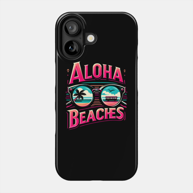 Aloha Beaches – Funny Tropical Summer Vacation Graphic Phone Case by MakerMind8.2