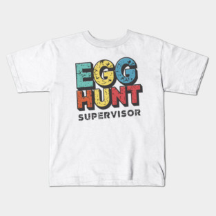 Egg Hunt Supervisor – Funny Easter Family Humor Gift Kids T-Shirt