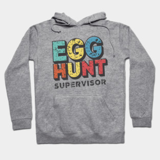 Egg Hunt Supervisor – Funny Easter Family Humor Gift Hoodie