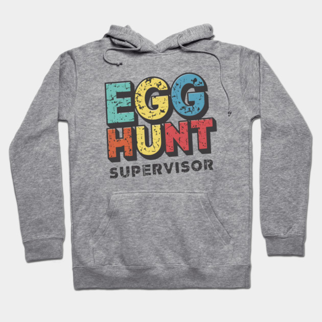 Egg Hunt Supervisor – Funny Easter Family Humor Gift Hoodie by MakerMind8.2
