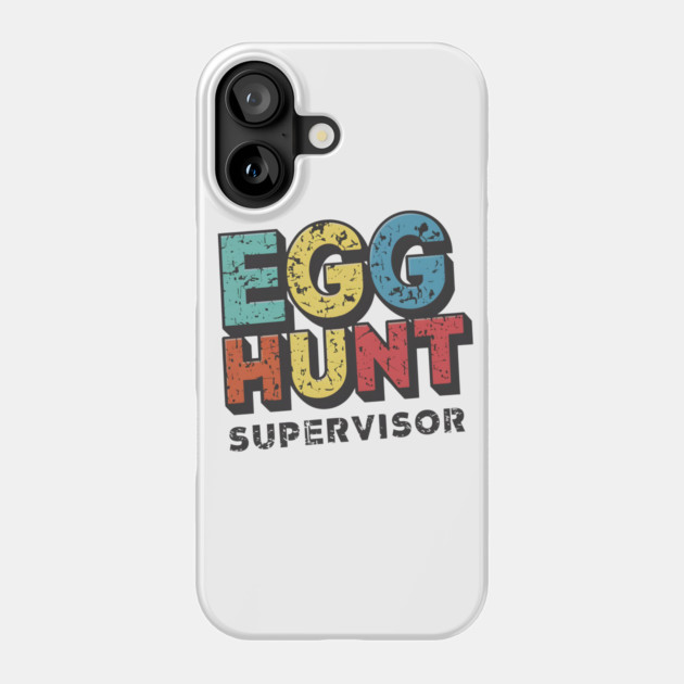 Egg Hunt Supervisor – Funny Easter Family Humor Gift Phone Case by MakerMind8.2