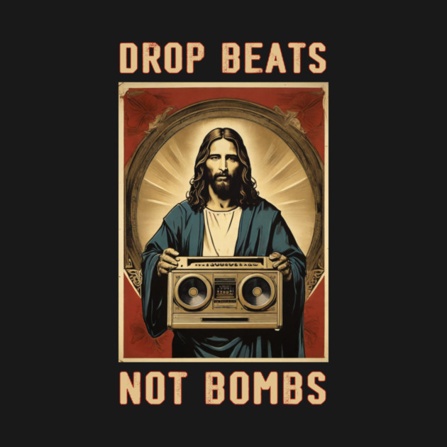 Drop Beats Not Bombs Anti-War Jesus by QuirkyQuest Creations