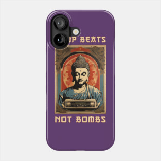 Drop Beats Not Bombs Anti-War Buddha Phone Case