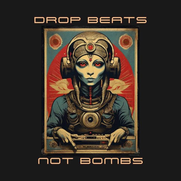 Drop Beats Not Bombs Anti-War Alien Annunaki by QuirkyQuest Creations