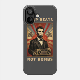 Drop Beats Not Bombs Anti-War Abraham Lincoln Phone Case