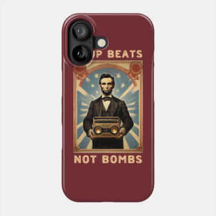Drop Beats Not Bombs Anti-War Abraham Lincoln Phone Case