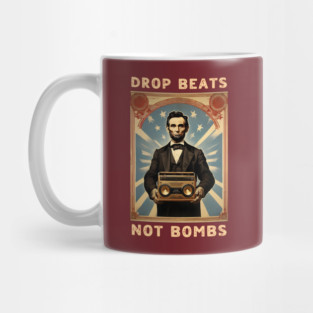 Drop Beats Not Bombs Anti-War Abraham Lincoln Mug