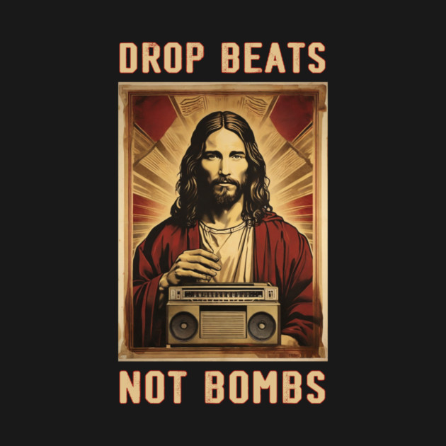 Drop Beats Not Bombs Anti-War Jesus by QuirkyQuest Creations