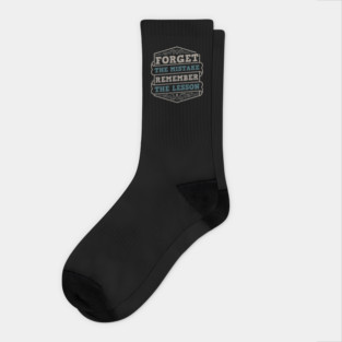 Forget The Mistake Remeber The Lesson Socks