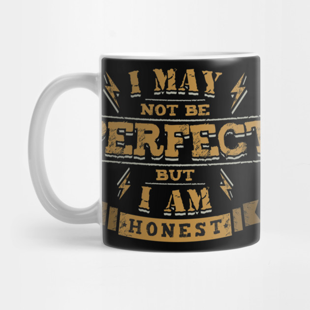 I May Not Be perfect But I Am Honest by Urbanprint