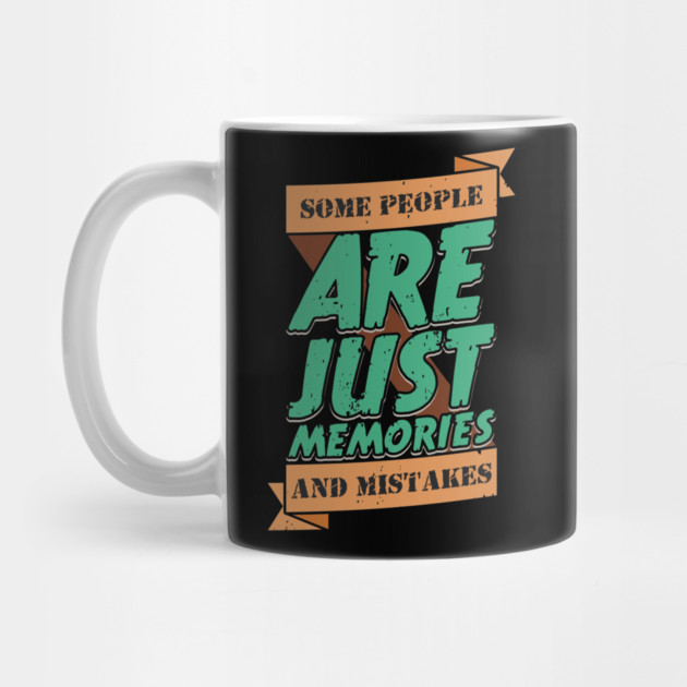 Some People Are Just Memories And Mistake by Urbanprint