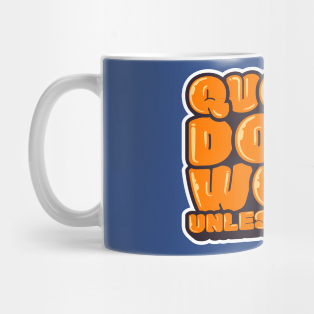 Quote Dont Work Unless You Do by Urbanprint