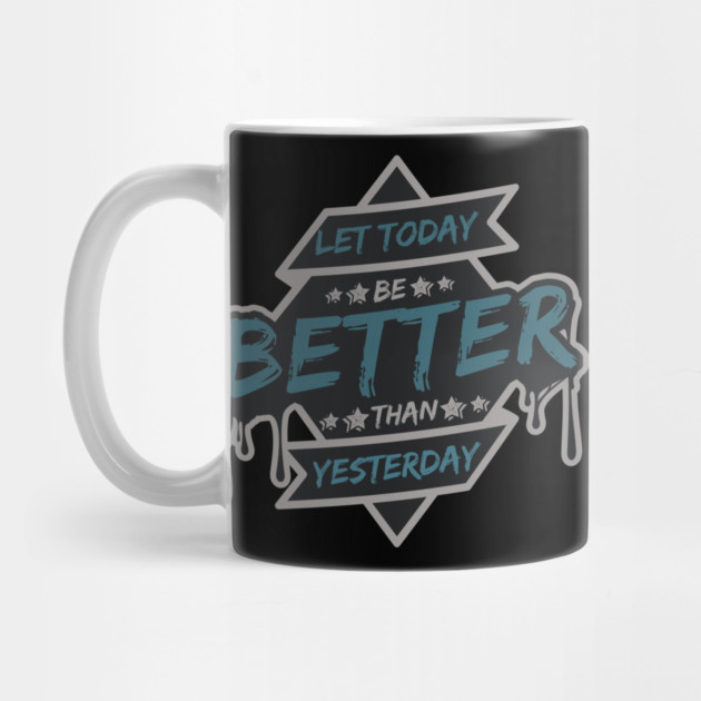 Let Today Be Better Than Yesterday by Urbanprint