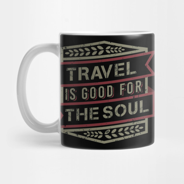 Travel Is Good For The Soul by Urbanprint