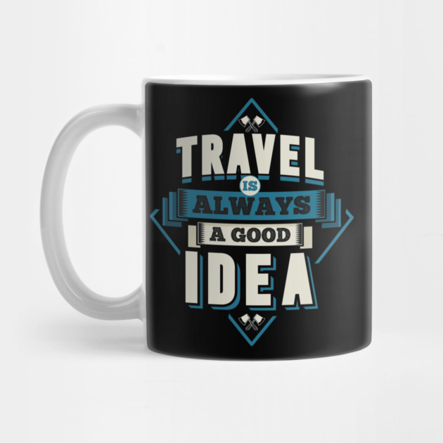 Travel Is Always A Good Idea by Urbanprint