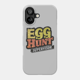 Egg Hunt Supervisor – Funny Easter Family Humor Gift Graphic Phone Case