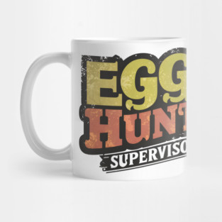 Egg Hunt Supervisor – Funny Easter Family Humor Gift Graphic Mug