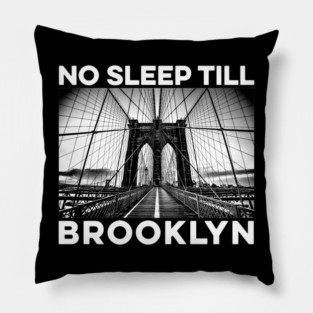 No Sleep Till Brooklyn Pillow