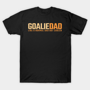 goalie dad T-Shirt