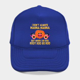 I Don't Always Mahna Mahna Hat