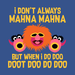 I Don't Always Mahna Mahna Crewneck Sweatshirt