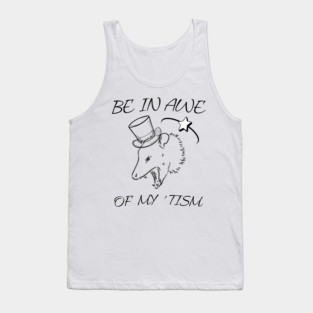Be In Awe Of My 'Tism Tank Top